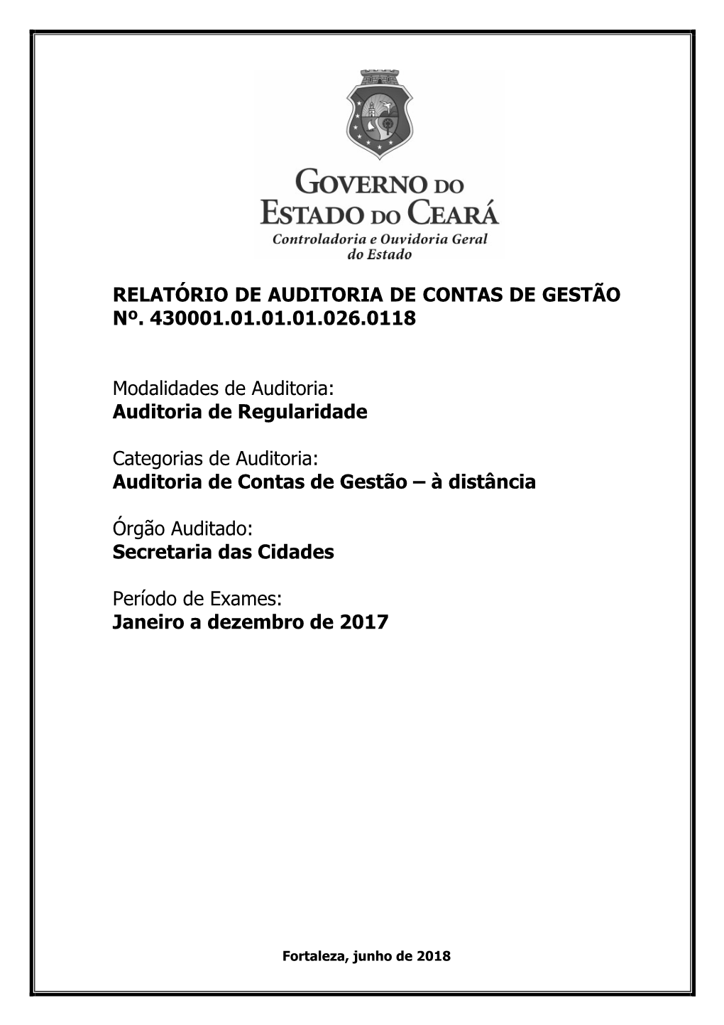 RELATÓRIO DE AUDITORIA DE CONTAS DE GESTÃO Nº. 430001.01.01.01.026.0118 Modalidades De Auditoria: Auditoria De Regularidade