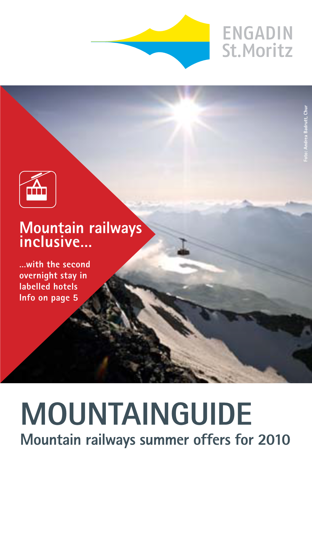 MOUNTAINGUIDE Mountain Railways Summer Offers for 2010 TABLE of CONTENTS a NEW PARADISE EVERY DAY