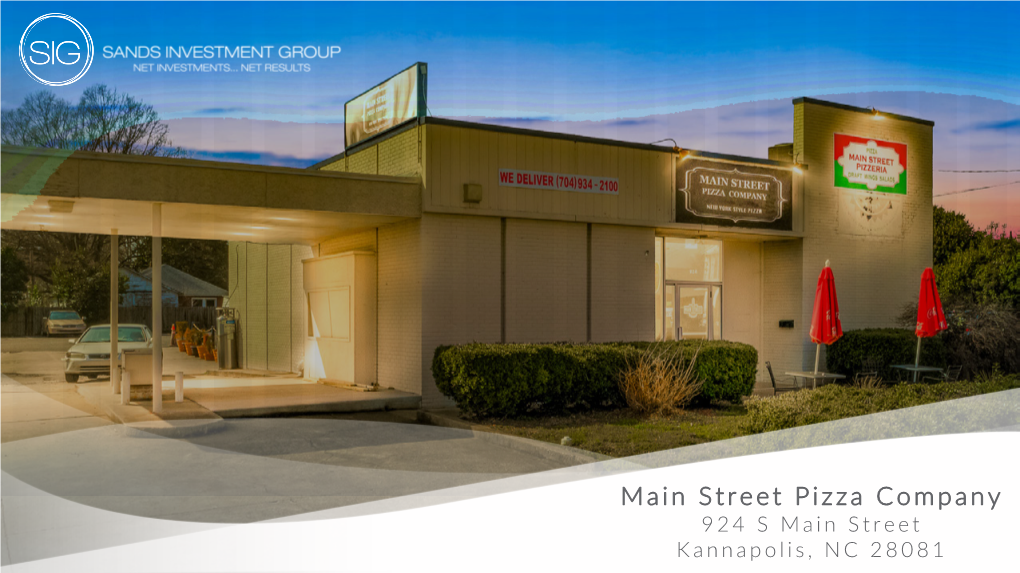 Main Street Pizza Company 924 S Main Street Kannapolis, NC 28081 2 SANDS INVESTMENT GROUP EXCLUSIVELY MARKETED BY