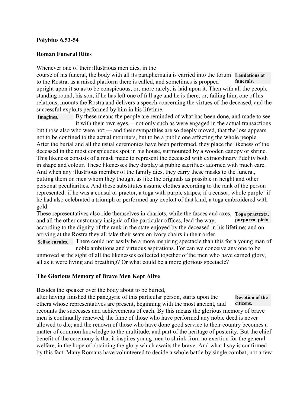 Polybius 6.53-54 Roman Funeral Rites Whenever One of Their Illustrious Men Dies, in the Course of His Funeral, the Body with Al