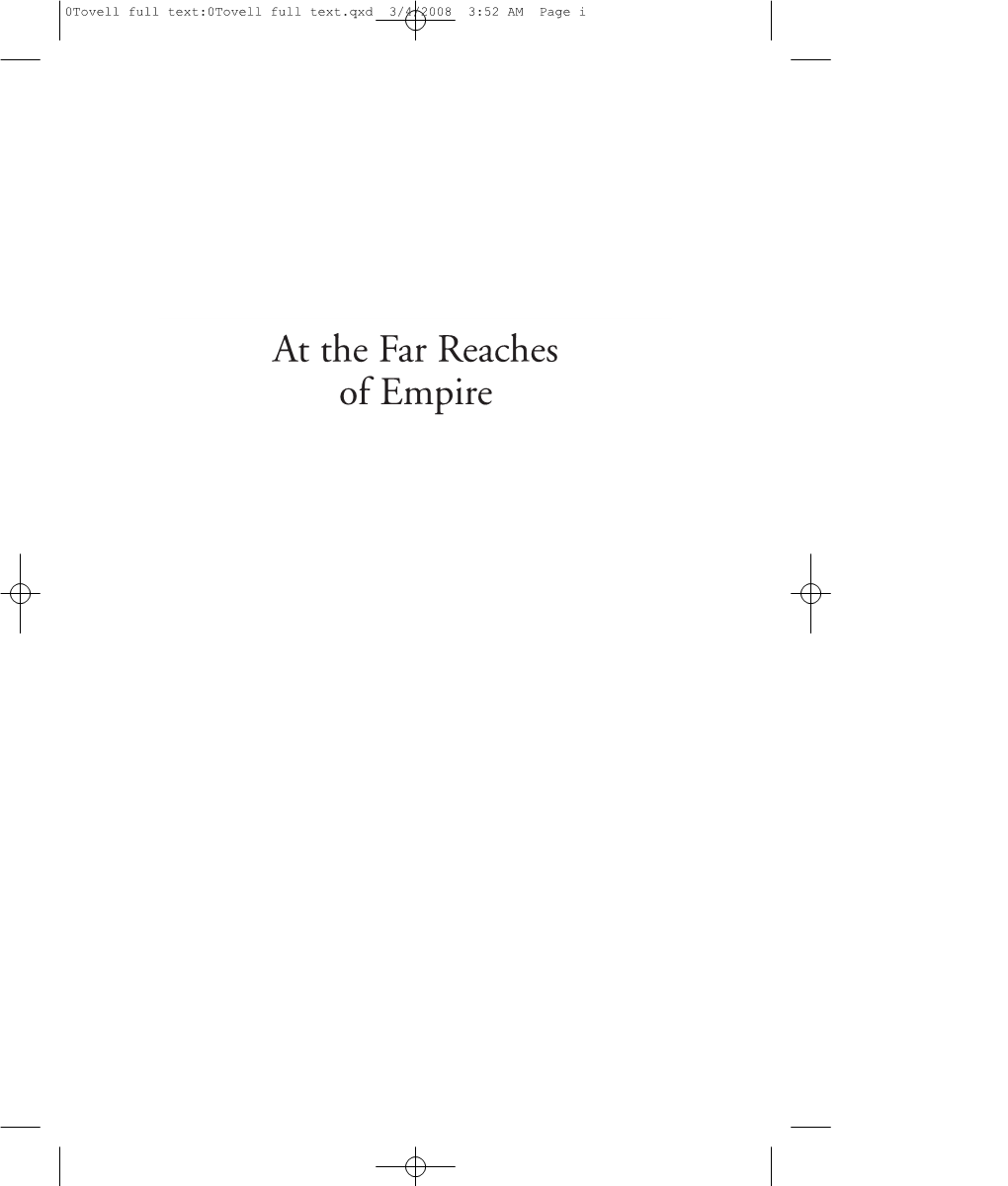 At the Far Reaches of Empire 0Tovell Full Text:0Tovell Full Text.Qxd 3/4/2008 3:52 AM Page Ii 0Tovell Full Text:0Tovell Full Text.Qxd 3/4/2008 3:52 AM Page Iii