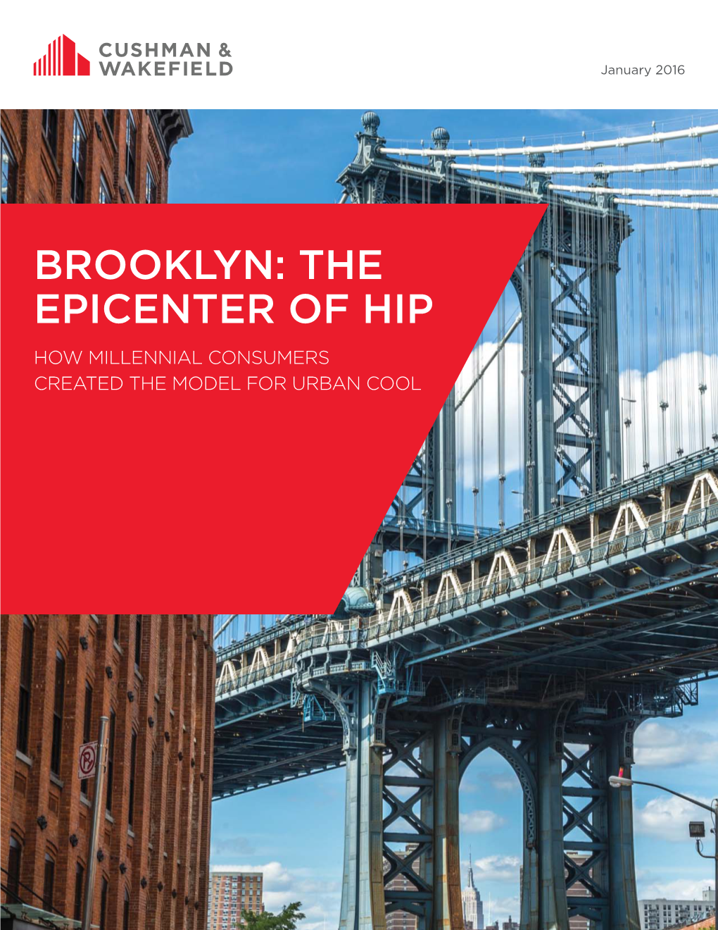 BROOKLYN: the EPICENTER of HIP HOW MILLENNIAL CONSUMERS CREATED the MODEL for URBAN COOL a Cushman & Wakeﬁ Eld Retail Research Publication