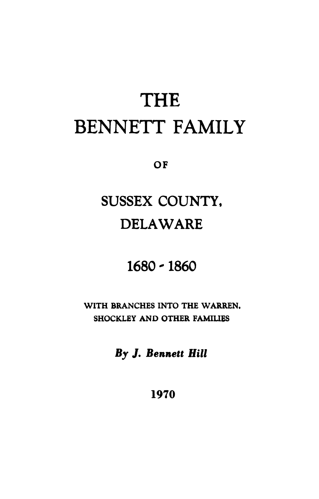 The Bennett Family of Sussex County, Delaware 1680-1860. With