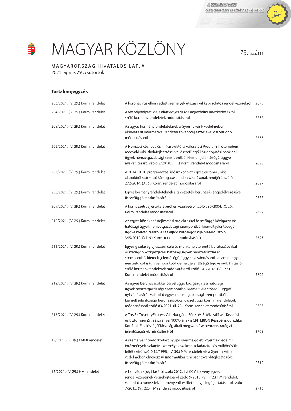 204/2021. (IV. 29.) Korm. Rendelet a Veszélyhelyzet Ideje Alatt Egyes Gazdaságvédelmi Intézkedésekről Szóló Kormányrendeletek Módosításáról 2676