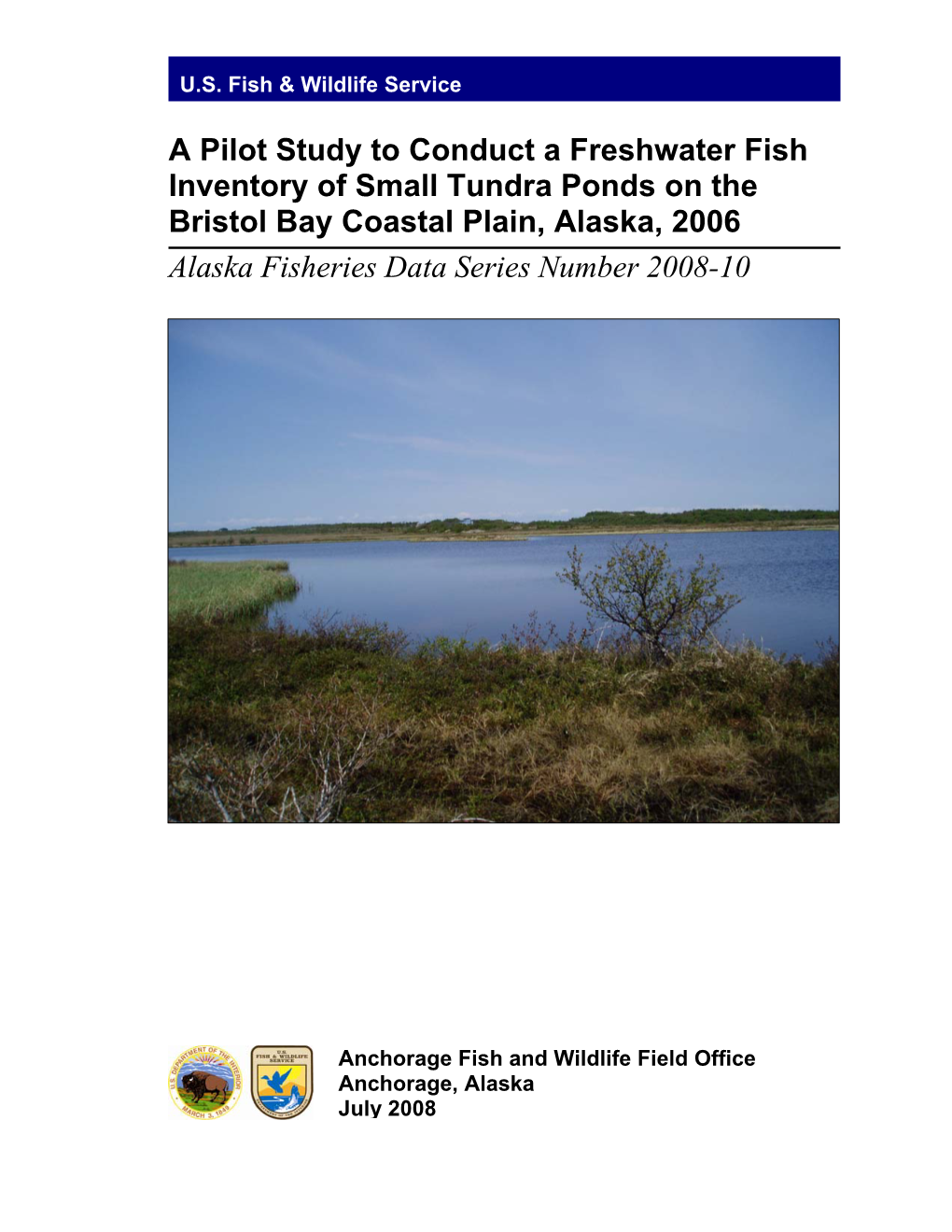 A Pilot Study to Conduct a Freshwater Fish Inventory of Small Tundra Ponds on the Bristol Bay Coastal Plain, Alaska, 2006 Alaska Fisheries Data Series Number 2008-10