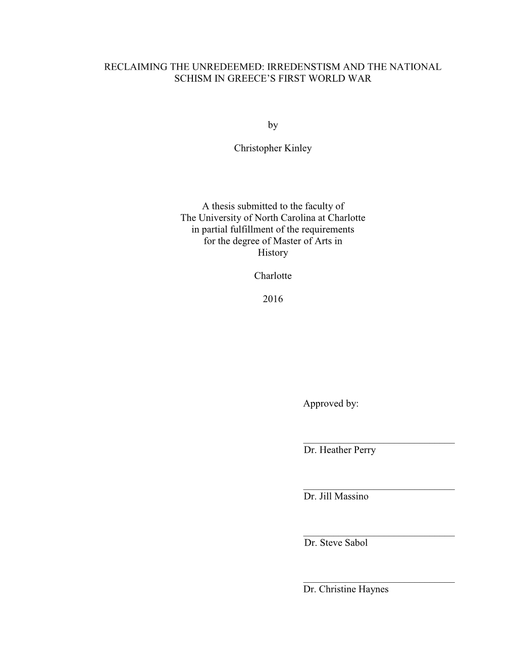 RECLAIMING the UNREDEEMED: IRREDENSTISM and the NATIONAL SCHISM in GREECE's FIRST WORLD WAR by Christopher Kinley a Thesis