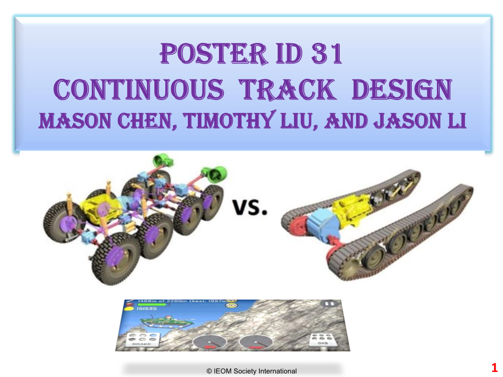 ID 31 Continuous Track Design Mason Chen, Timothy Liu, and Jason Li