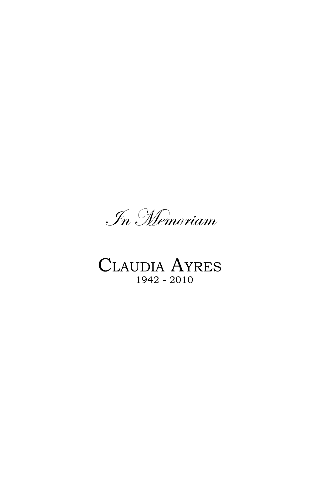 CLAUDIA AYRES 1942 - 2010 CLAUDIA AYRES 1942 - 2010 CLAUDIA AYRES Passed Away on January 15, 2010