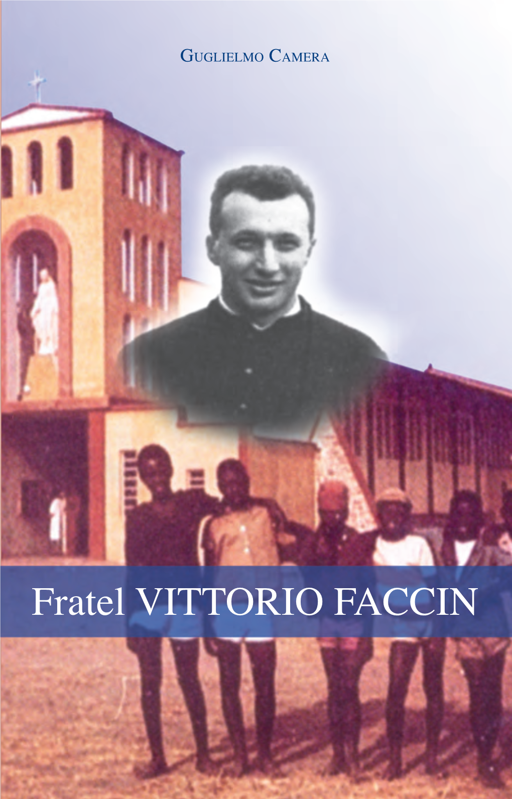 Fratel VITTORIO FACCIN Testimone Diamorefinoalmartirio Di Guidomariaconforti