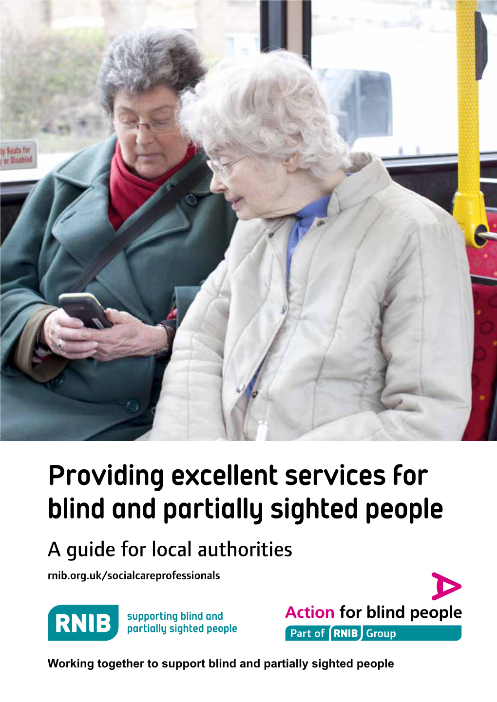 Providing Excellent Services for Blind and Partially Sighted People a Guide for Local Authorities Rnib.Org.Uk/Socialcareprofessionals
