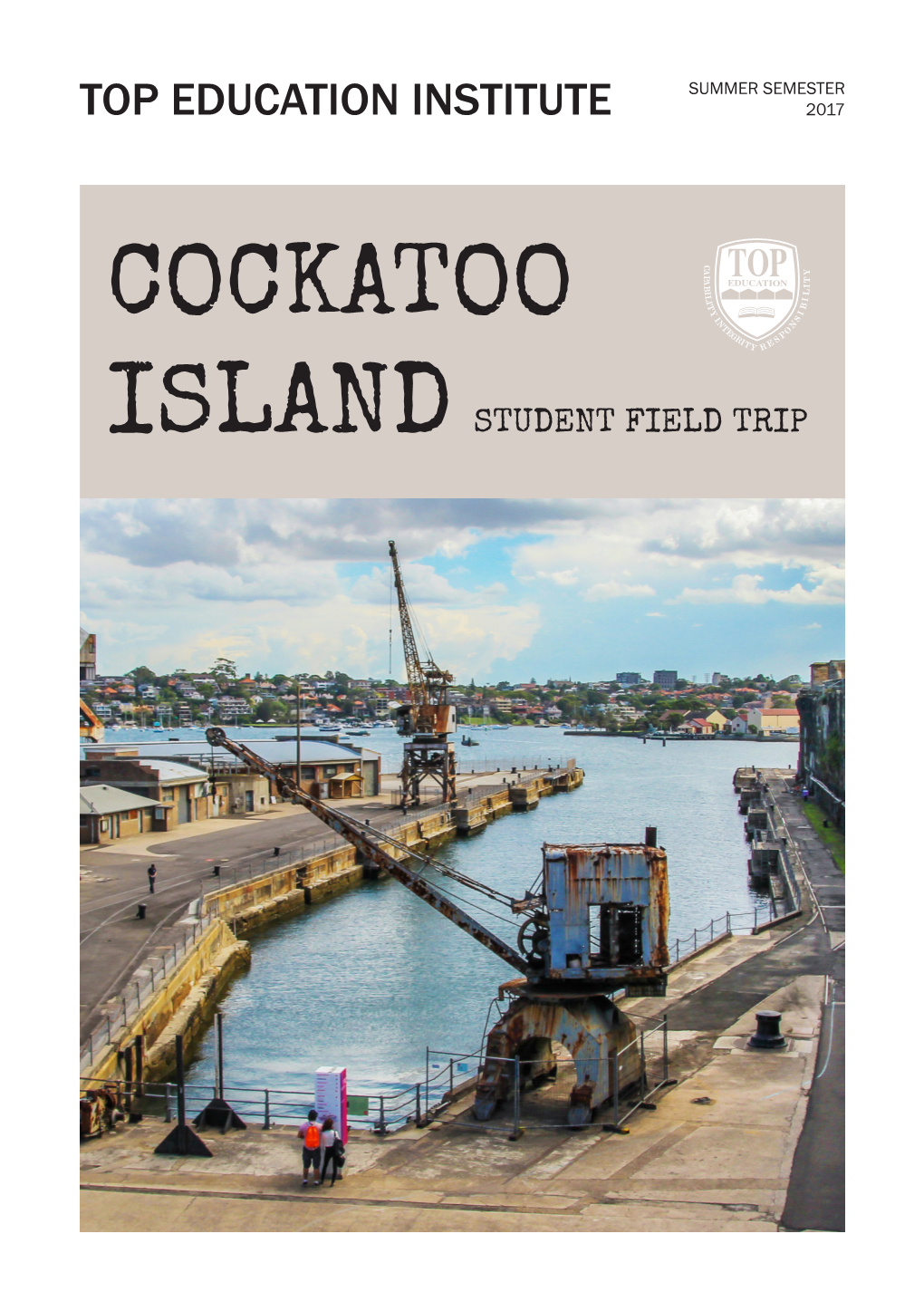 Cockatoo Island Has a Long and Illustrious History Dating Back to the Time of First Settlement, Playing a Significant Role in the Development of Sydney and the Nation