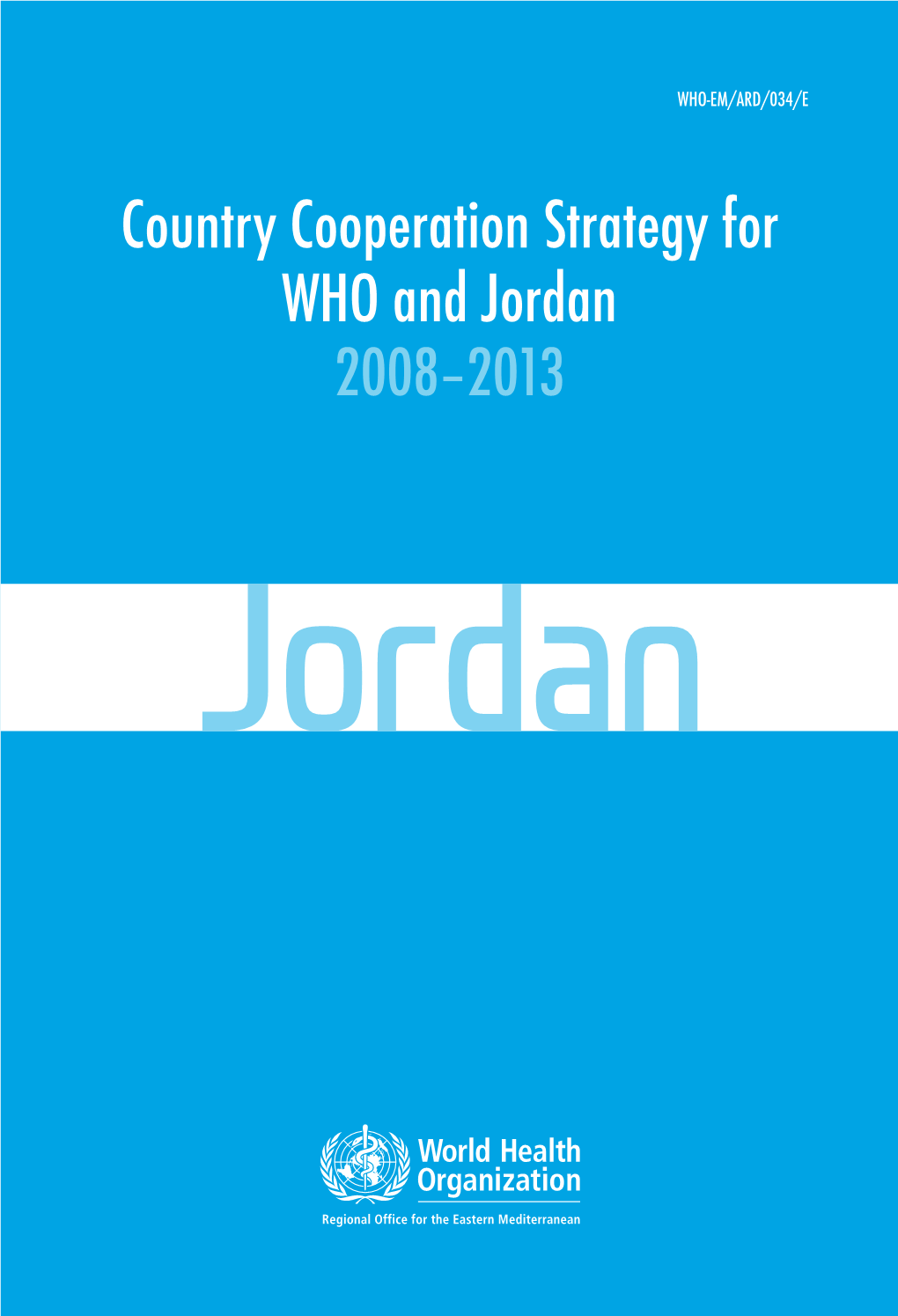 Country Cooperation Strategy for WHO and Jordan 2008–2013 Jordan