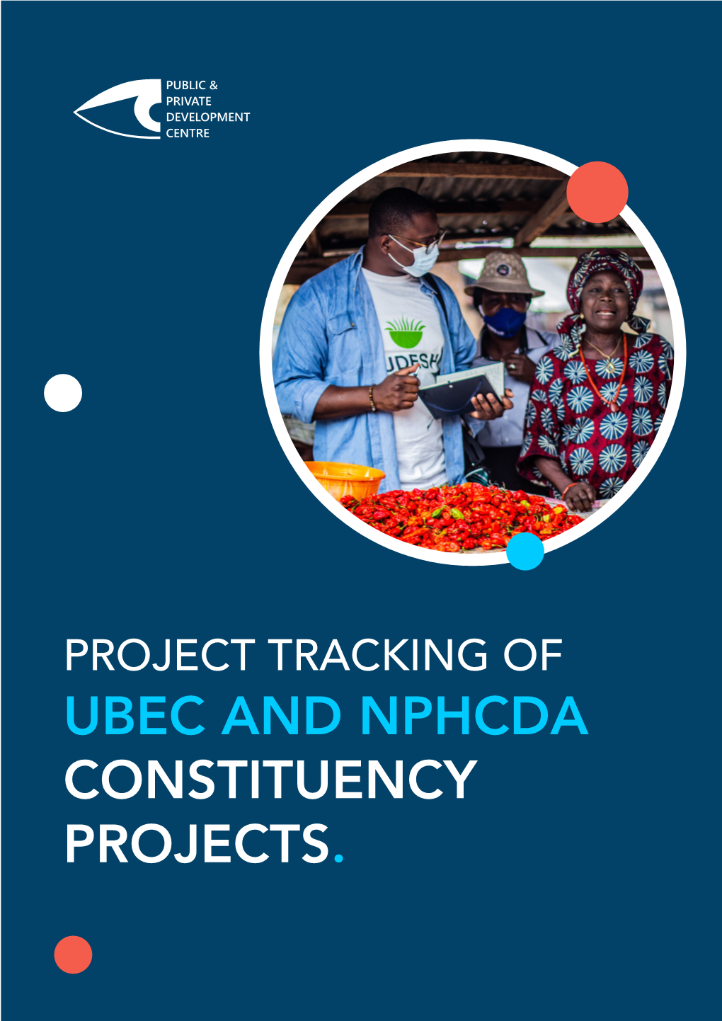 UBEC and NPHCDA CONSTITUENCY PROJECTS. Project Tracking Report 2 ABOUT PPDC