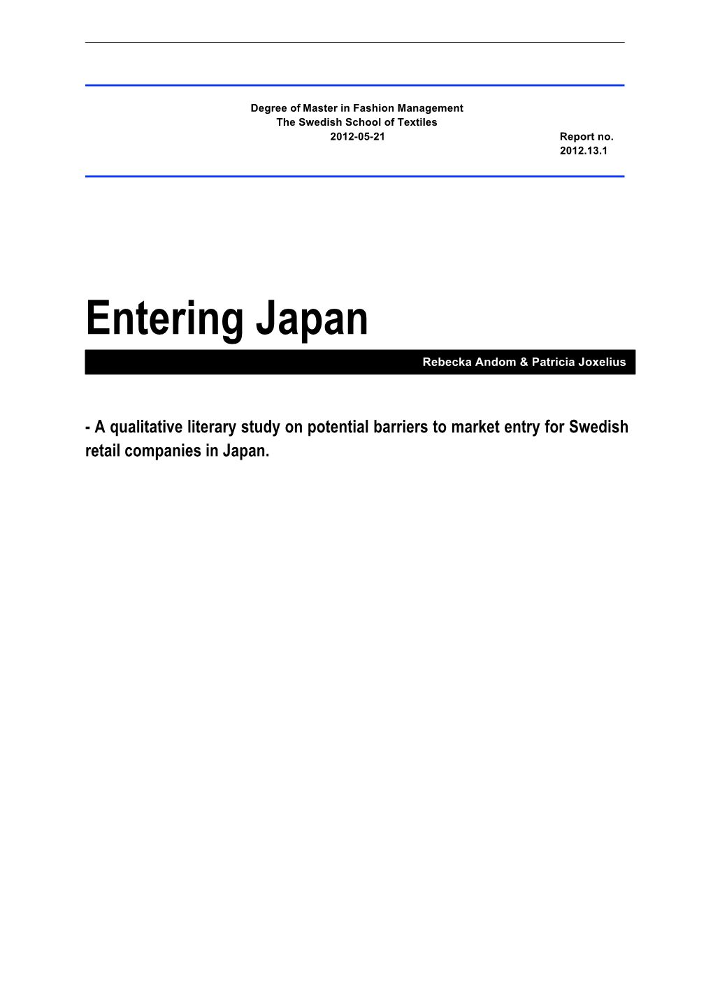 Entering Japan Rebecka Andom & Patricia Joxelius - a Qualitative Literary Study on Potential Barriers to Market Entry for Swedish Retail Companies in Japan