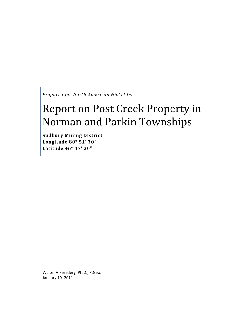 Report on Post Creek Property in Norman and Parkin Townships Sudbury Mining District Longitude 80° 51’ 30” Latitude 46° 47’ 30”