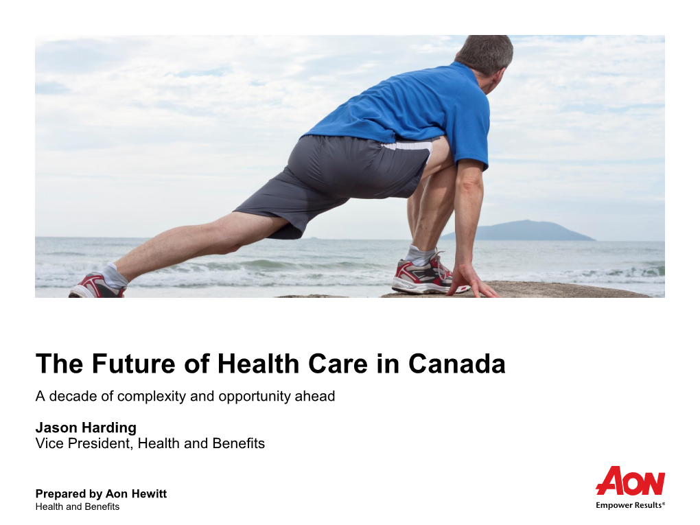 The Future of Health Care in Canada a Decade of Complexity and Opportunity Ahead