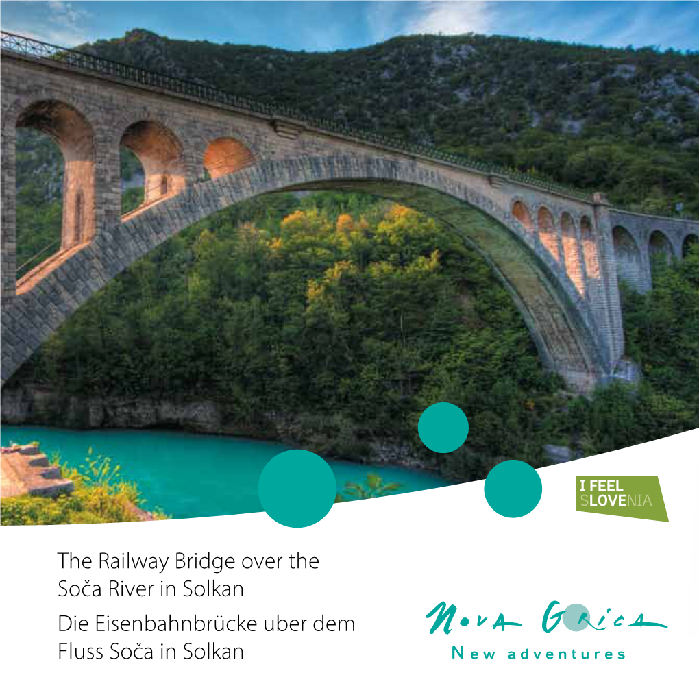 The Railway Bridge Over the Soča River in Solkan Die Eisenbahnbrücke Uber Dem Fluss Soča in Solkan the Bridge with the Largest - 85 Metre - Stone Arch in the World