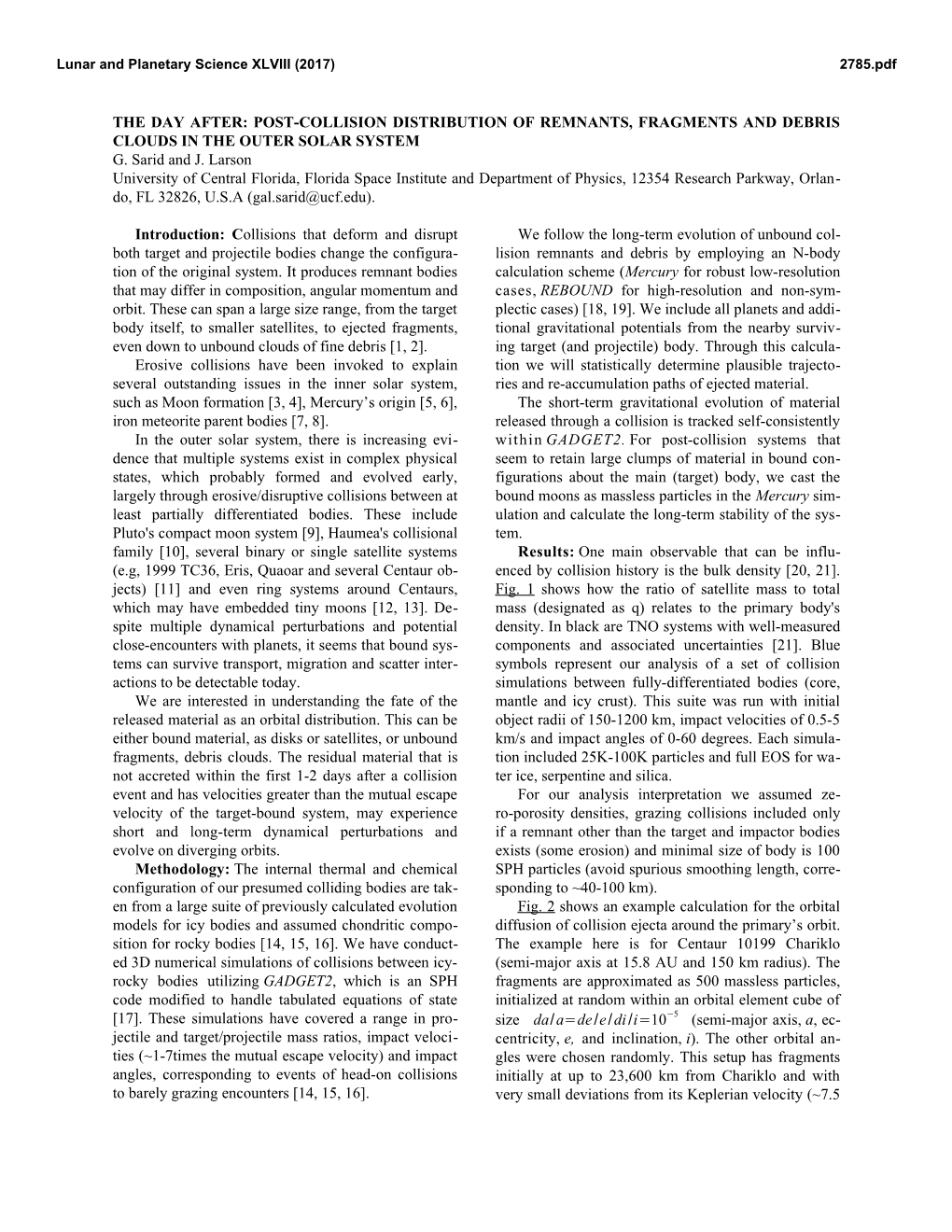 POST-COLLISION DISTRIBUTION of REMNANTS, FRAGMENTS and DEBRIS CLOUDS in the OUTER SOLAR SYSTEM G. Sarid and J. La