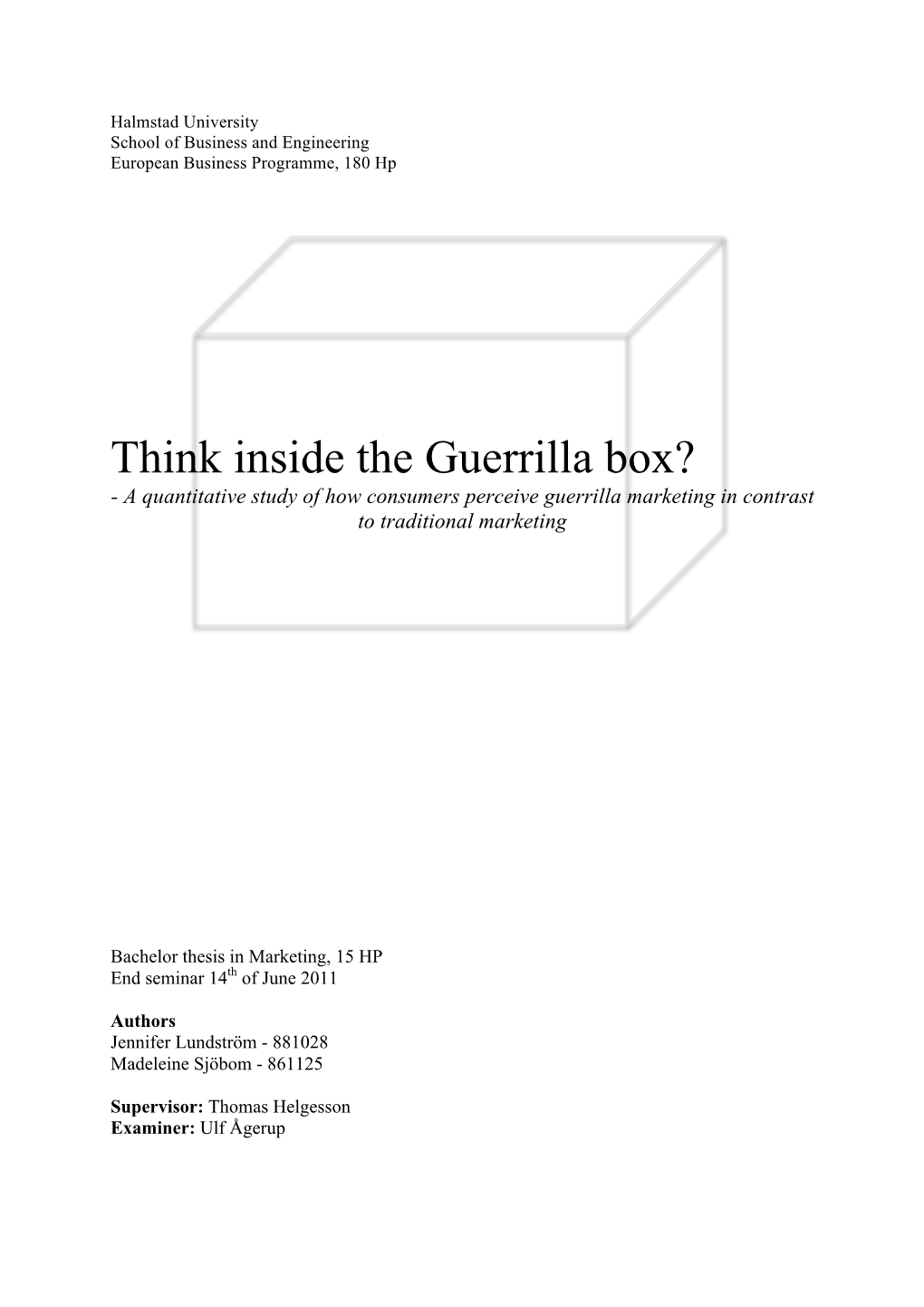 Think Inside the Guerrilla Box? - a Quantitative Study of How Consumers Perceive Guerrilla Marketing in Contrast to Traditional Marketing