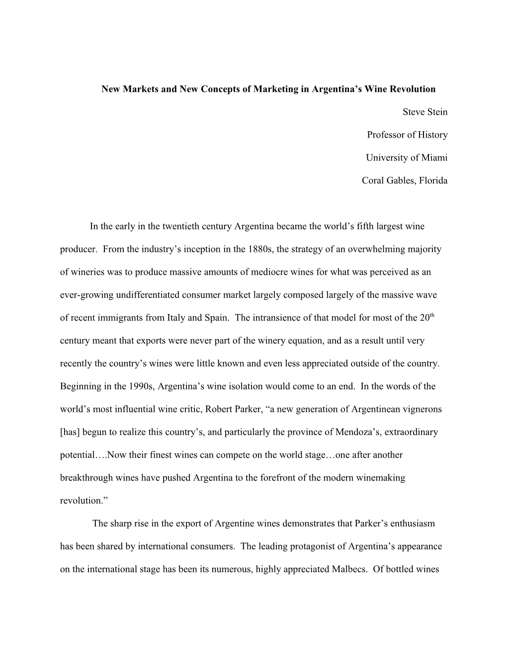 New Markets and New Concepts of Marketing in Argentina's Wine Revolution Steve Stein Professor of History University of Miami