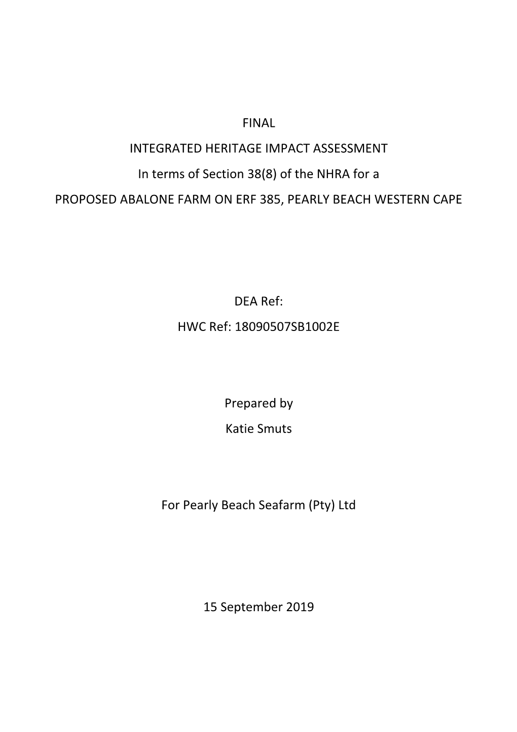 FINAL INTEGRATED HERITAGE IMPACT ASSESSMENT in Terms of Section 38(8) of the NHRA for a PROPOSED ABALONE FARM on ERF 385, PEARLY BEACH WESTERN CAPE