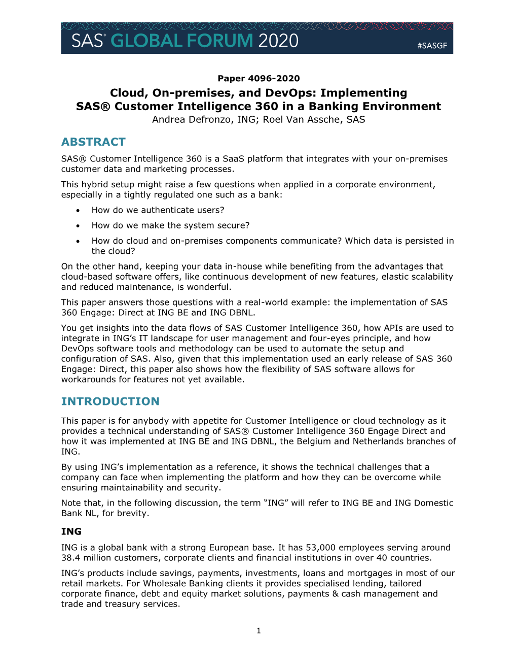 Cloud, On-Premises, and Devops: Implementing SAS® Customer Intelligence 360 in a Banking Environment Andrea Defronzo, ING; Roel Van Assche, SAS