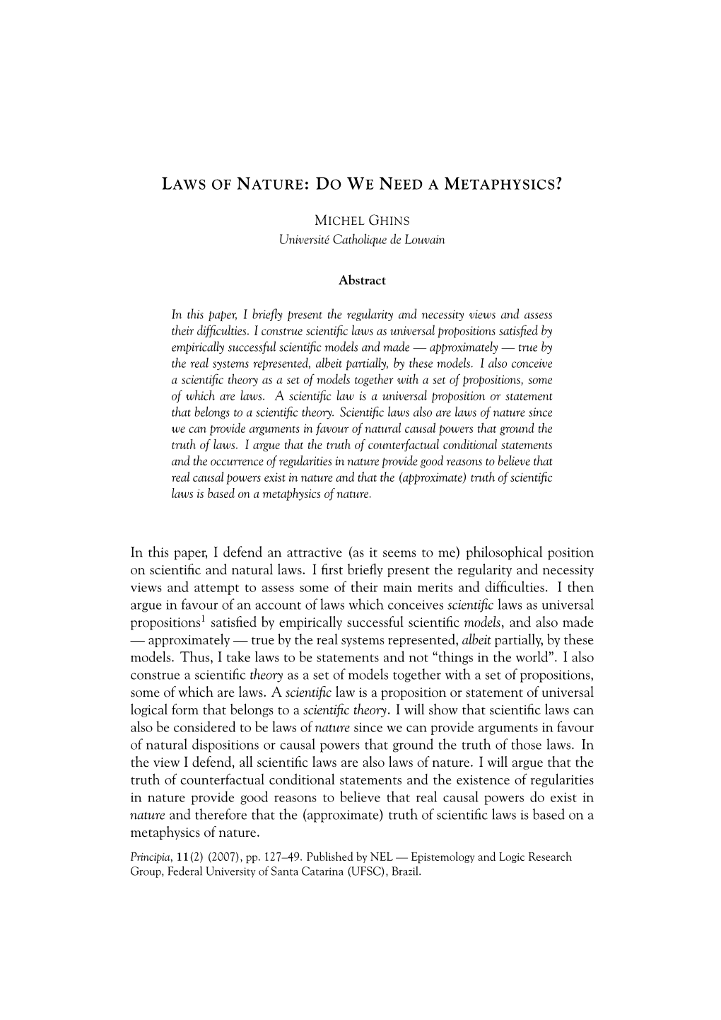 LAWS of NATURE: DO WE NEED a METAPHYSICS? in This Paper, I Defend an Attractive (As It Seems to Me) Philosophical Position on Sc