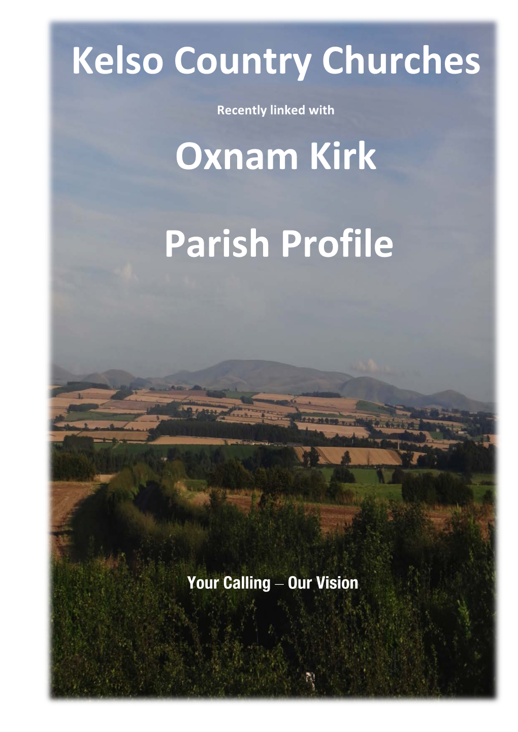 Parish Profile Kelso Country Churches Recently Linked with Oxnam Kirk