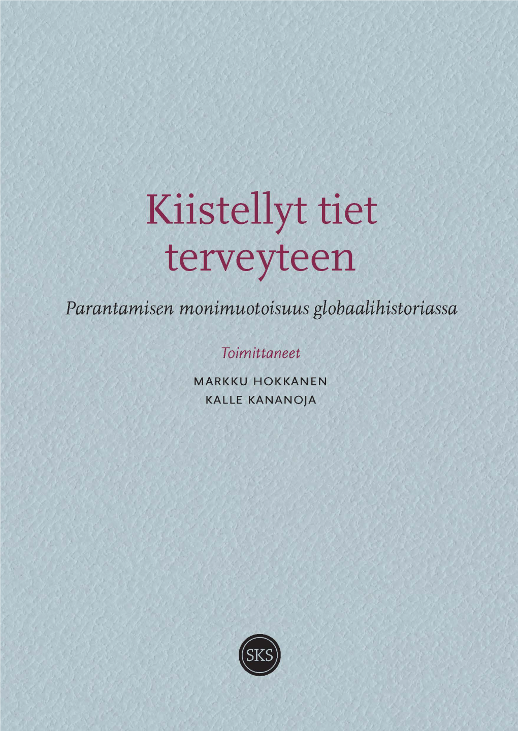 Kiistellyt Tiet Terveyteen Parantamisen Monimuotoisuus Globaalihistoriassa