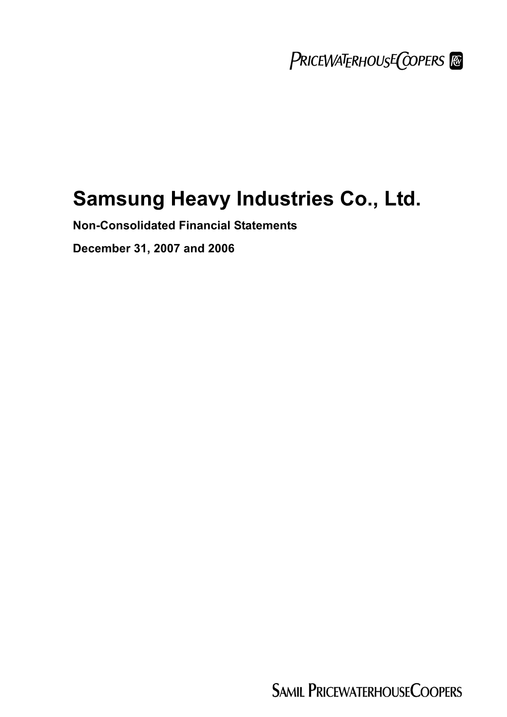 Samsung Heavy Industries Co., Ltd. Non-Consolidated Financial Statements December 31, 2007 and 2006