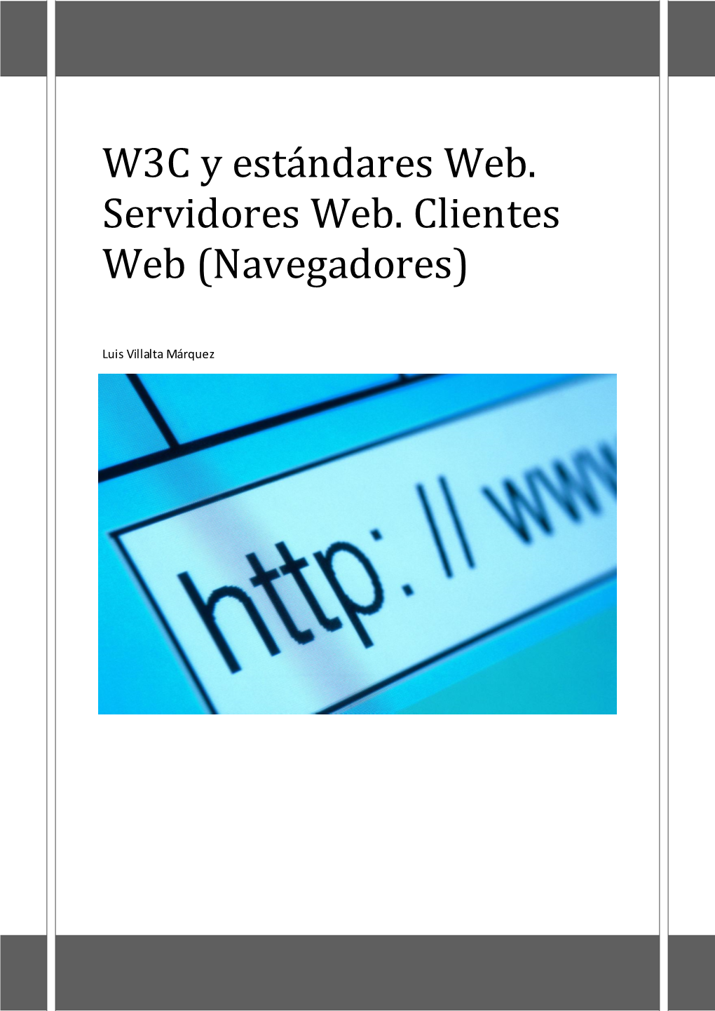 W3C Y Estándares Web. Servidores Web. Clientes Web (Navegadores)