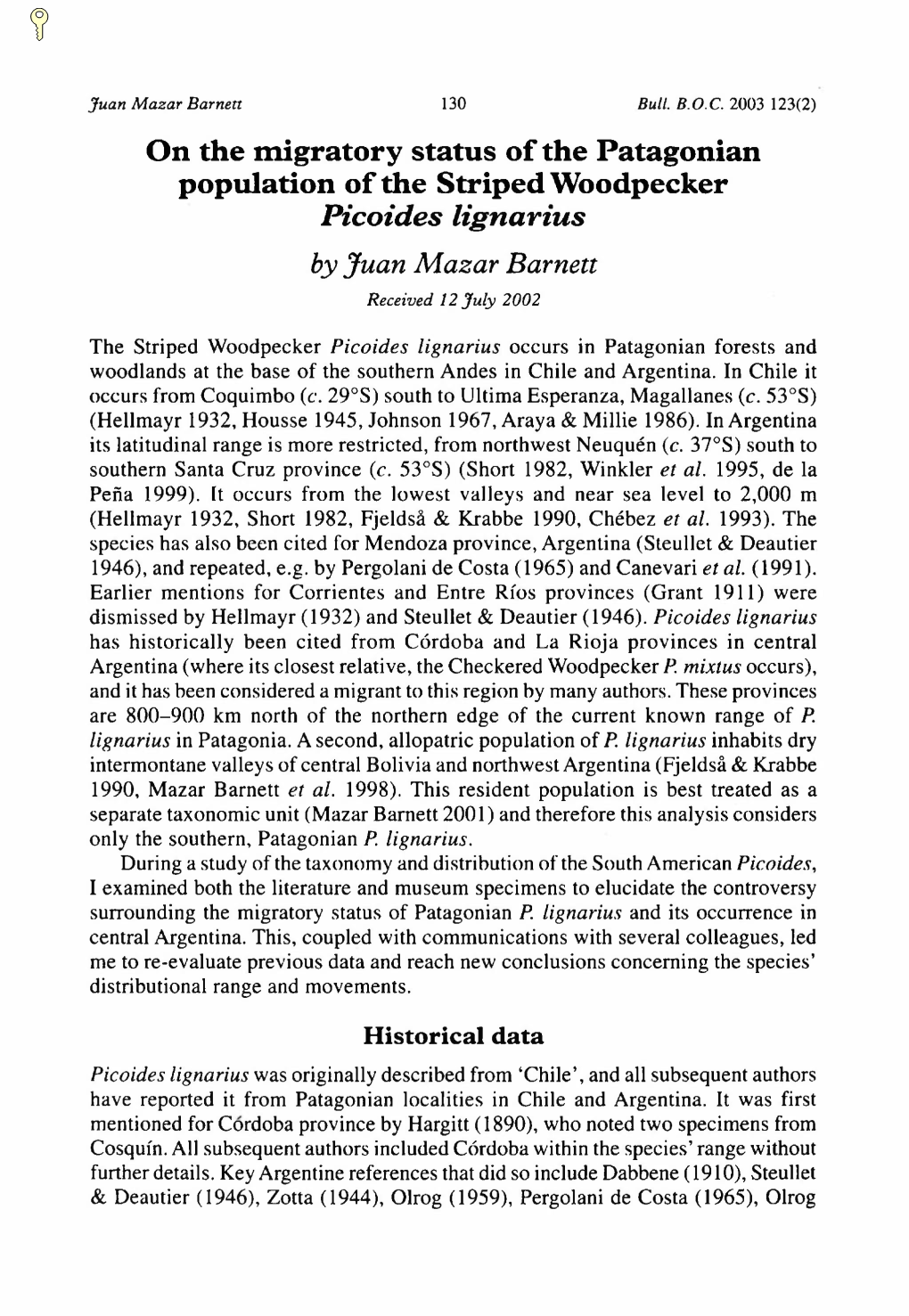 On the Migratory Status of the Patagonian Population of the Striped Woodpecker Picoides Lignarius by Juan Mazar Barnett Received 12 July 2002