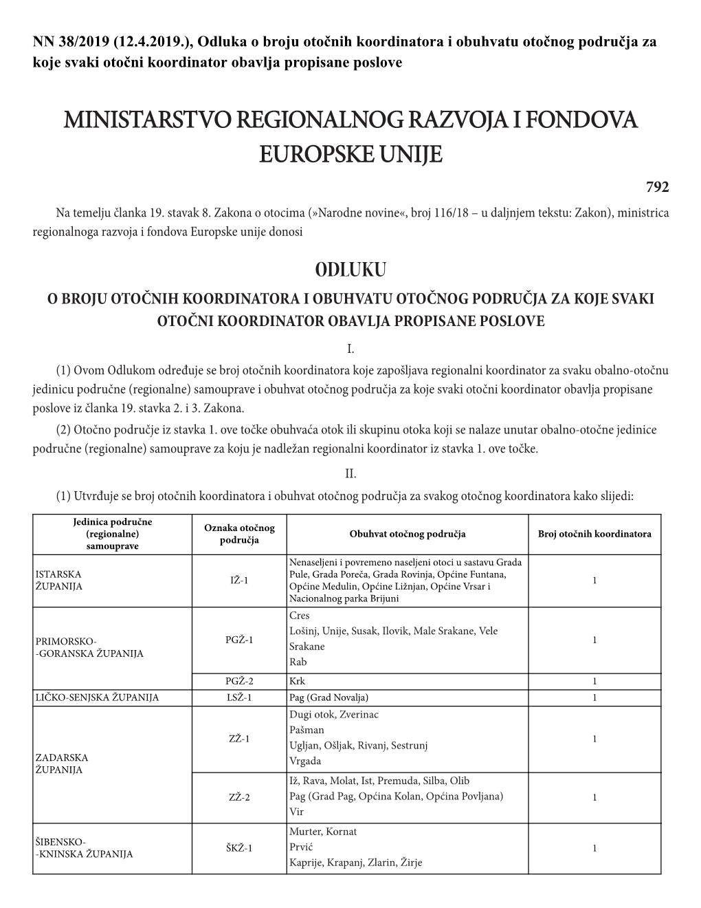 MINISTARSTVO REGIONALNOG RAZVOJA I FONDOVA EUROPSKE UNIJE 792 Na Temelju Članka 19