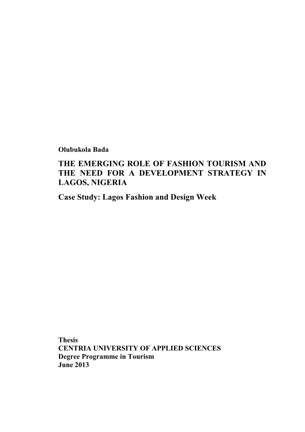 THE EMERGING ROLE of FASHION TOURISM and the NEED for a DEVELOPMENT STRATEGY in LAGOS, NIGERIA Case Study: Lagos Fashion and Design Week