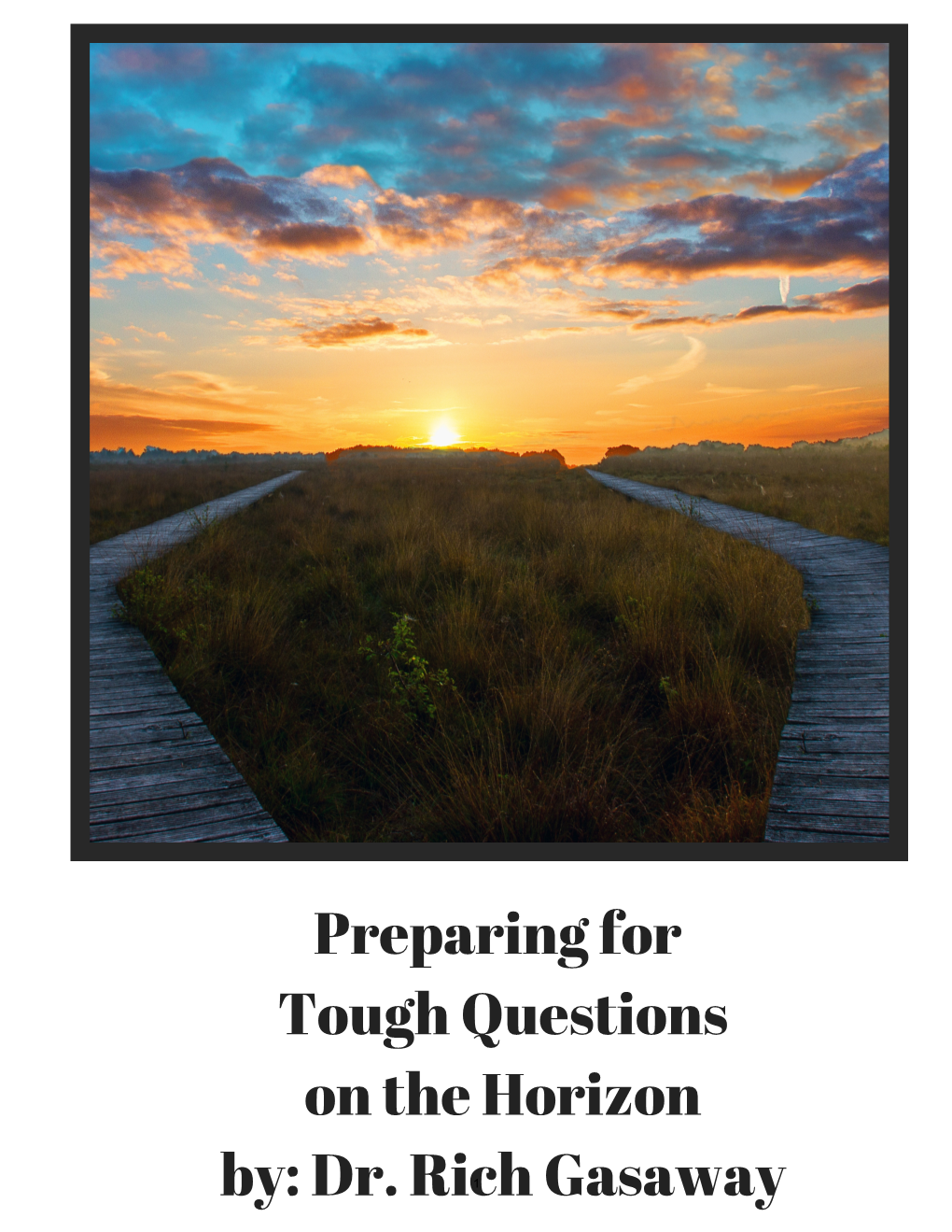 Preparing for Tough Questions on the Horizon By: Dr