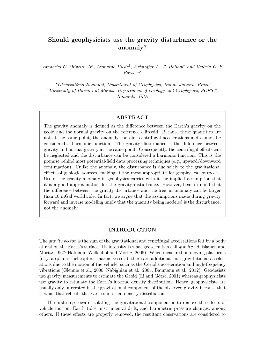 Should Geophysicists Use the Gravity Disturbance Or the Anomaly?