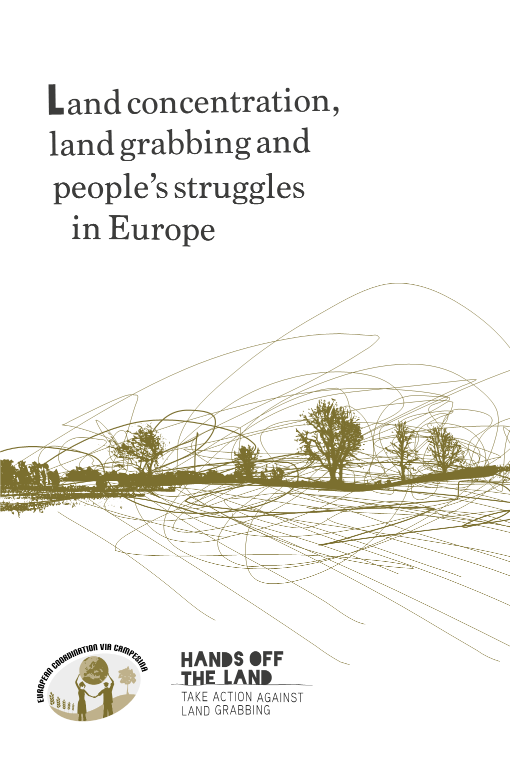 Land Concentration, Land Grabbing and People's Struggles in Europe