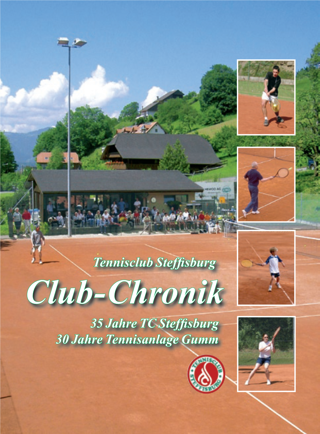 Club-Chronik 35 Jahre TC Stefﬁ Sburg 30 Jahre Tennisanlage Gumm Die Club-Chronik Kann in Diesem Umfang Keinen Anspruch Auf Vollständigkeit Erheben