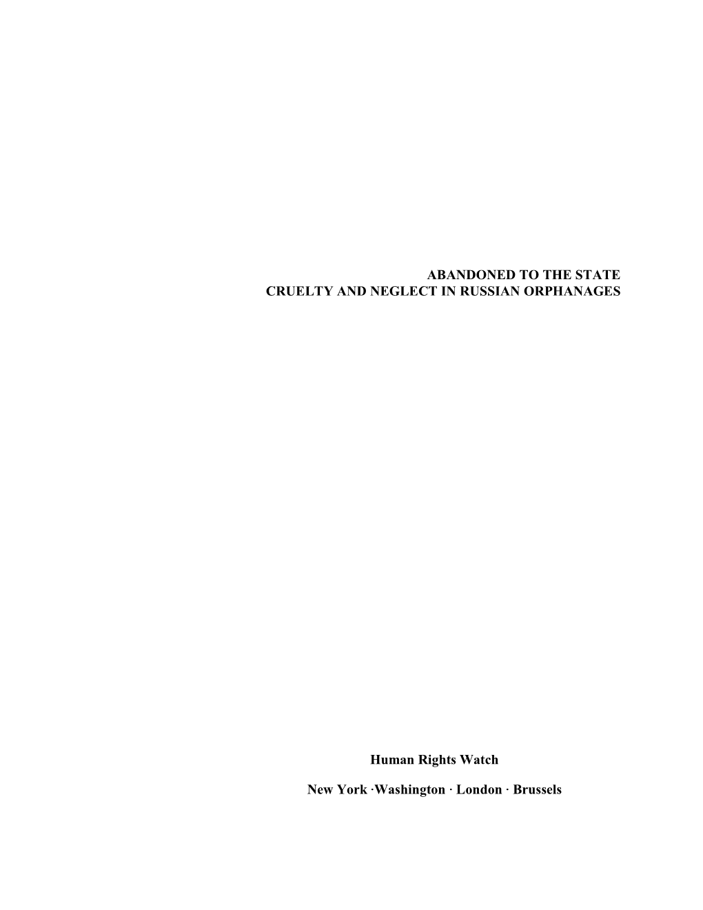 ABANDONED to the STATE CRUELTY and NEGLECT in RUSSIAN ORPHANAGES Human Rights Watch New York Awashington a London a Brussels