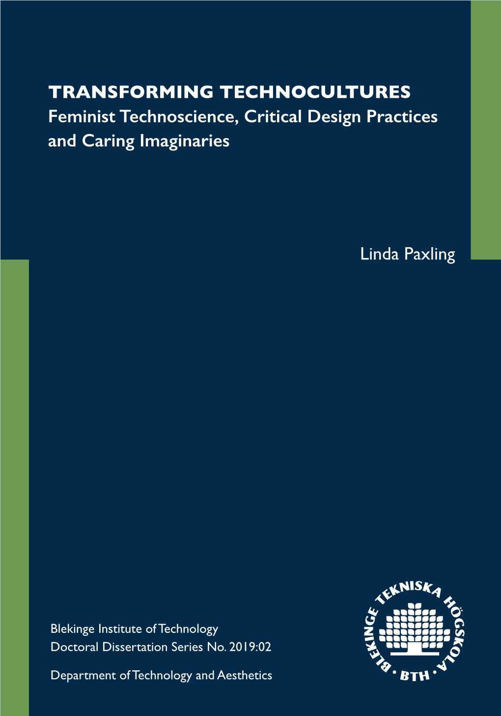 Transforming Technocultures Feminist Technoscience, Critical Design Practices and Caring Imaginaries