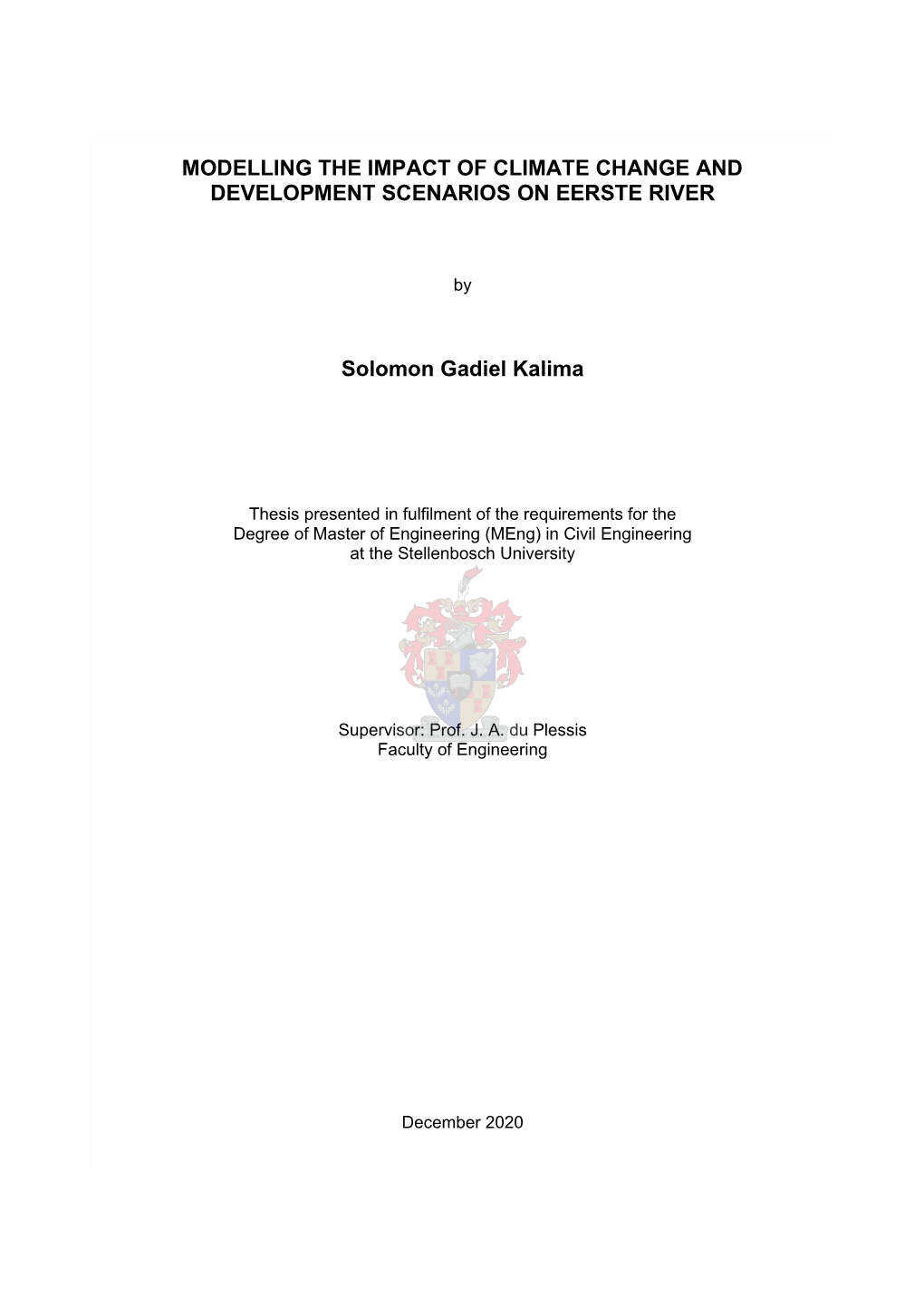 MODELLING the IMPACT of CLIMATE CHANGE and DEVELOPMENT SCENARIOS on EERSTE RIVER Solomon Gadiel Kalima