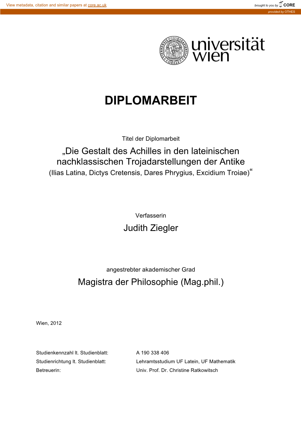 Die Gestalt Des Achilles in Den Lateinischen Nachklassischen Trojadarstellungen Der Antike (Ilias Latina, Dictys Cretensis, Dares Phrygius, Excidium Troiae)“