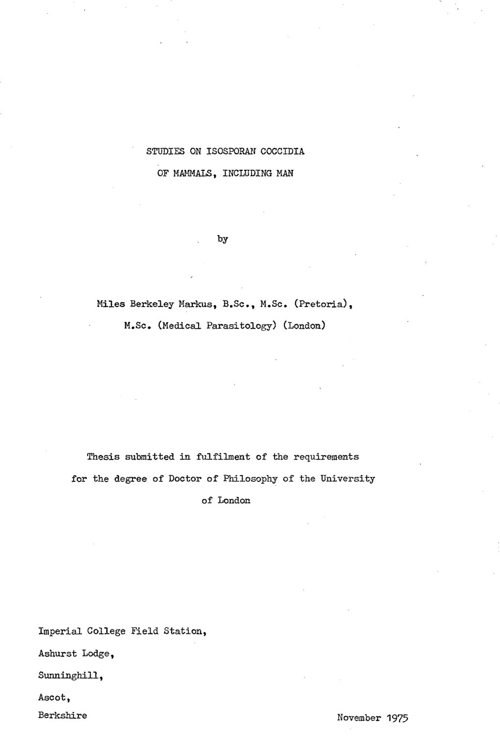 STUDIES on ISOSPORAN COCCIDIA of MAMMALS, INCLUDING MAN by Miles Berkeley Markus, B.Sc., M.Sc. (Pretoria), M.Sc. (Medical Parasi