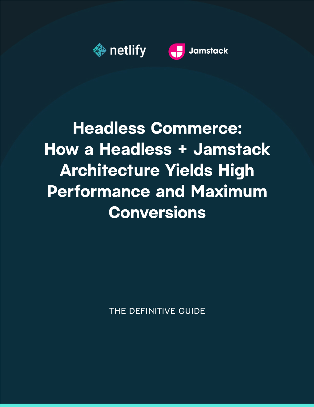 Headless Commerce: How a Headless + Jamstack Architecture Yields High Performance and Maximum Conversions