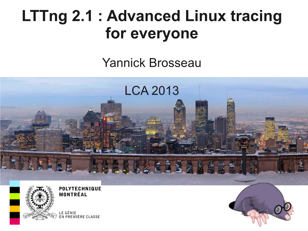 Lttng 2.1 : Advanced Linux Tracing for Everyone