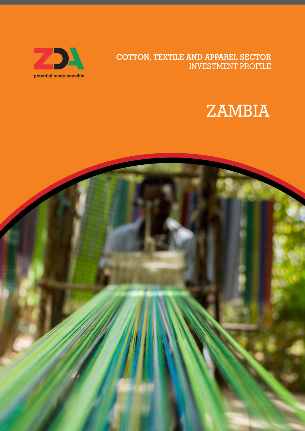 ZAMBIA © Shutterstock.Com COTTON, TEXTILE and APPAREL SECTOR INVESTMENT PROFILE ZAMBIA