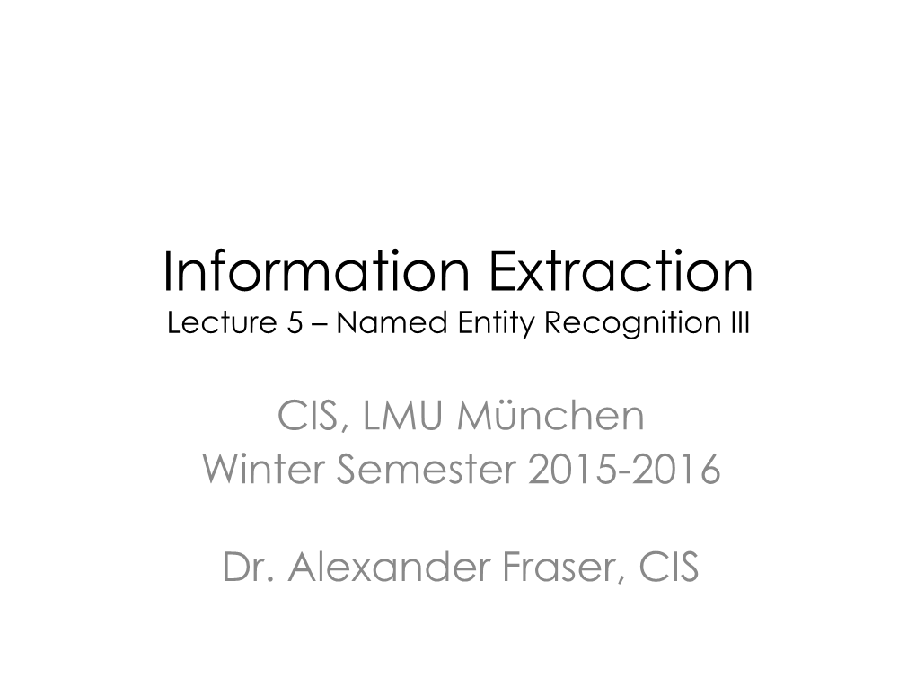 Information Extraction Lecture 5 – Named Entity Recognition III