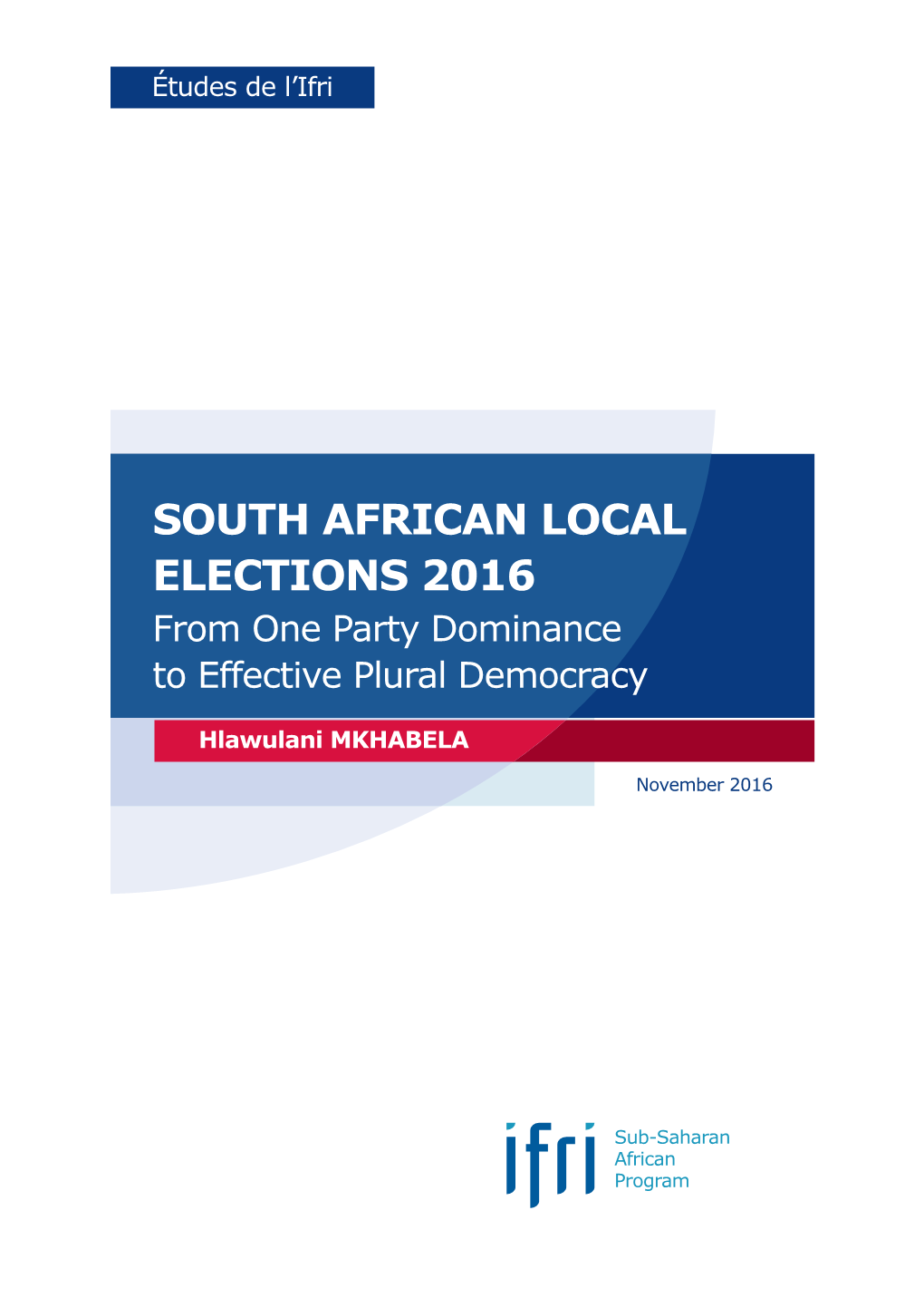 SOUTH AFRICAN LOCAL ELECTIONS 2016 from One Party Dominance to Effective Plural Democracy