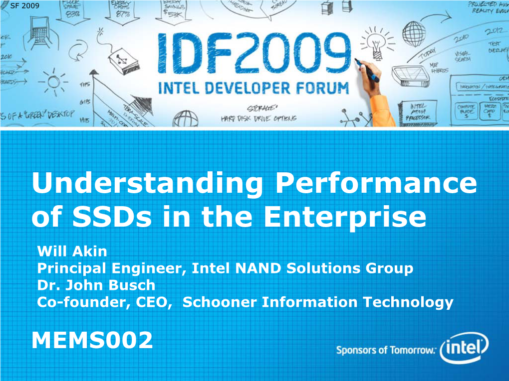 Understanding Performance of Ssds in the Enterprise Will Akin Principal Engineer, Intel NAND Solutions Group Dr