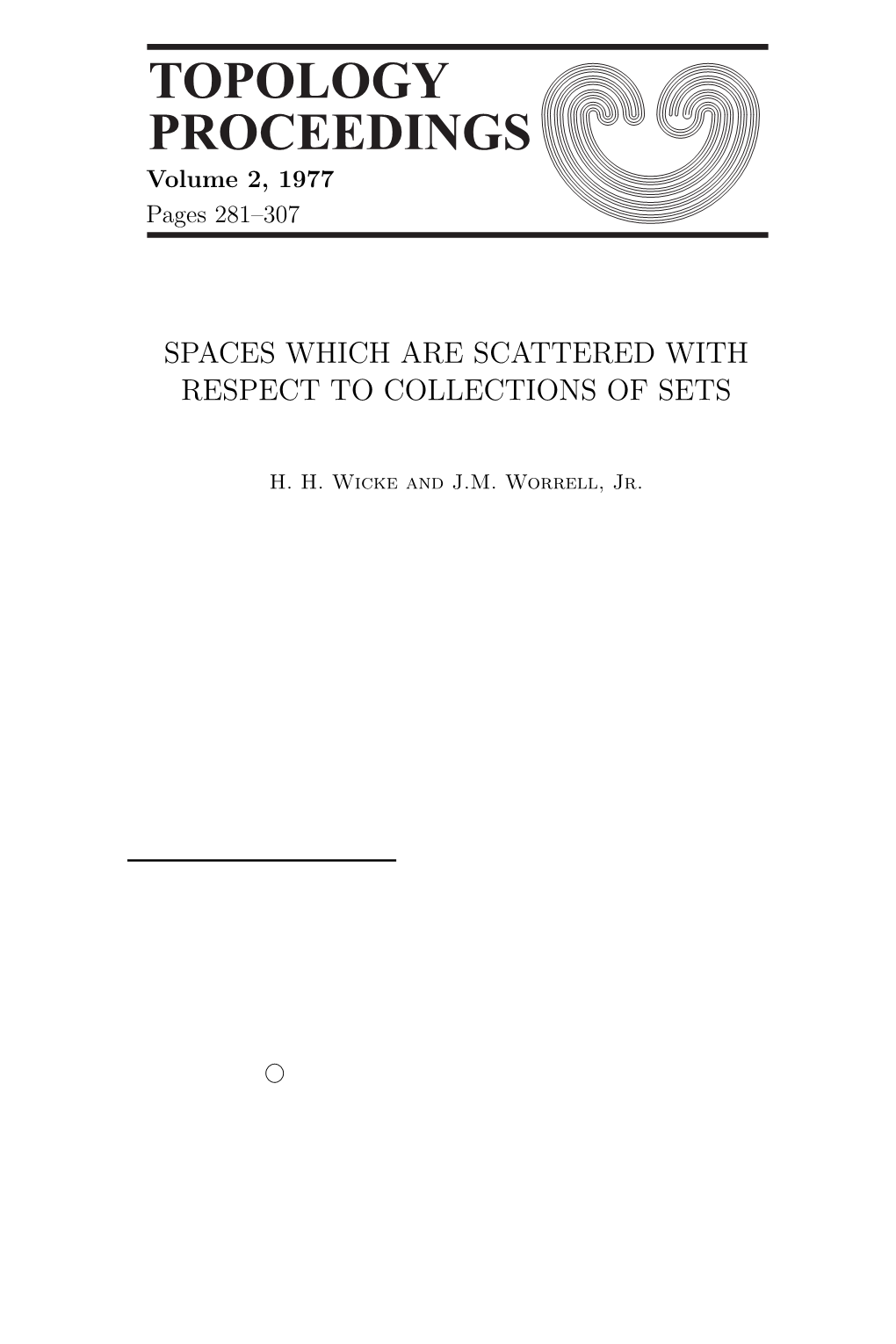 Topology Proceedings 2 (1977) Pp. 281-307: SPACES WHICH ARE SCATTERED with RESPECT to COLLECTIONS of SETS